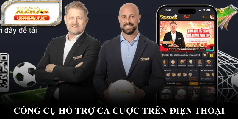 Công cụ hỗ trợ cá cược trên điện thoại Công cụ hỗ trợ cá cược trên điện thoại