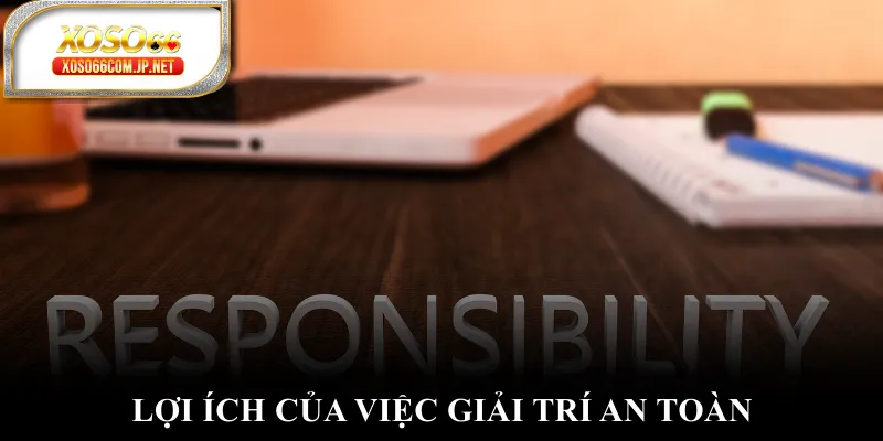 Lợi ích của việc giải trí an toàn Lợi ích của việc giải trí an toàn