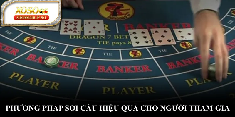 Phương pháp soi cầu hiệu quả cho người tham gia Phương pháp soi cầu hiệu quả cho người tham gia