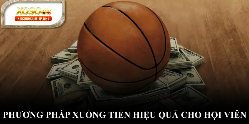 Phương pháp xuống tiền hiệu quả cho hội viên Phương pháp xuống tiền hiệu quả cho hội viên