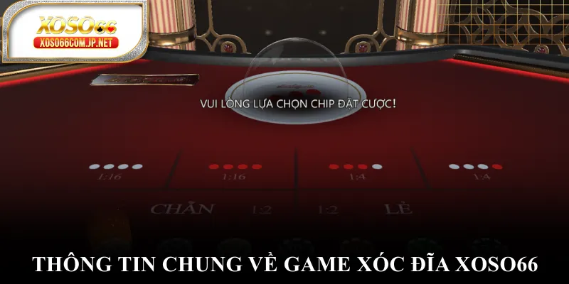 Thông tin chung về game xóc đĩa XOSO66 Thông tin chung về game xóc đĩa XOSO66