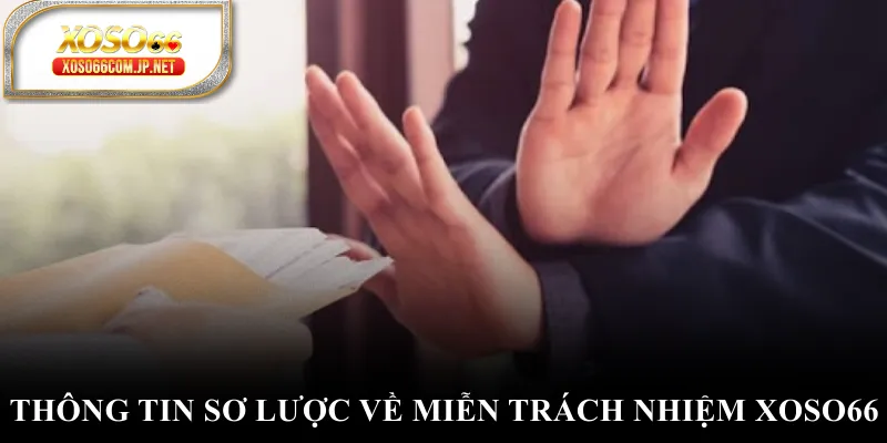 Thông tin sơ lược về miễn trách nhiệm XOSO66 Thông tin sơ lược về miễn trách nhiệm XOSO66